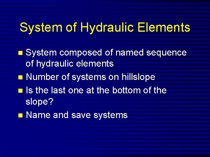 System of Hydraulic Elements System composed of named sequence of hydraulic elements n Number