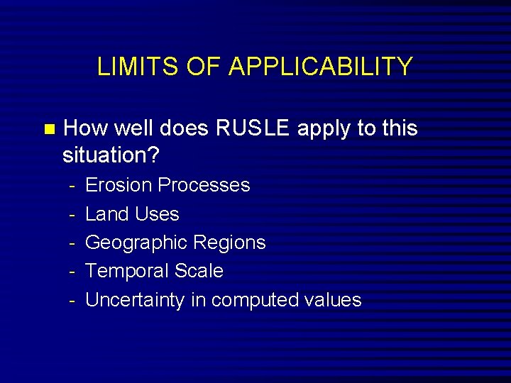 LIMITS OF APPLICABILITY n How well does RUSLE apply to this situation? - Erosion