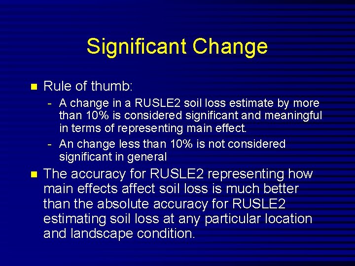 Significant Change n Rule of thumb: - A change in a RUSLE 2 soil