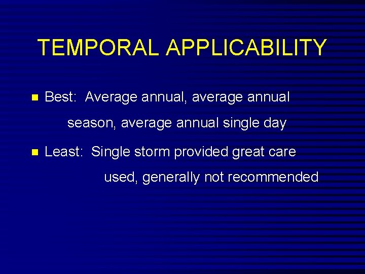 TEMPORAL APPLICABILITY n Best: Average annual, average annual season, average annual single day n