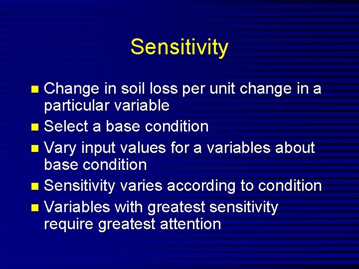 Sensitivity Change in soil loss per unit change in a particular variable n Select