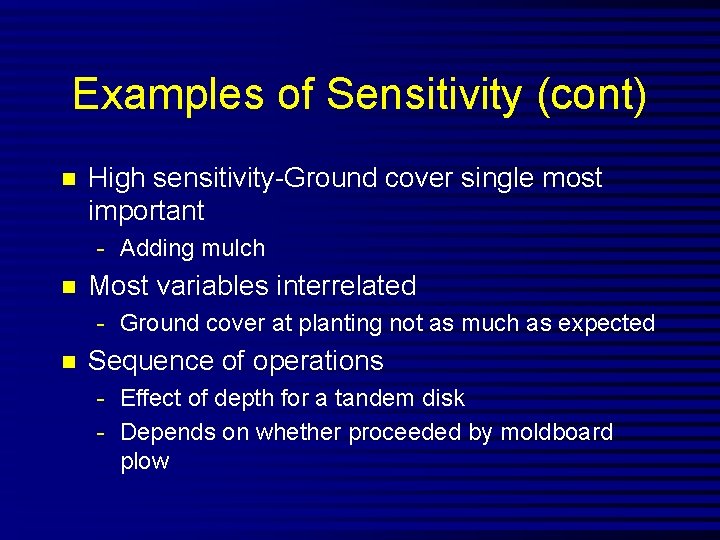 Examples of Sensitivity (cont) n High sensitivity-Ground cover single most important - Adding mulch