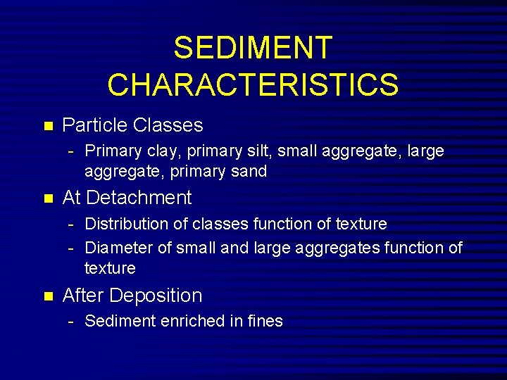 SEDIMENT CHARACTERISTICS n Particle Classes - Primary clay, primary silt, small aggregate, large aggregate,