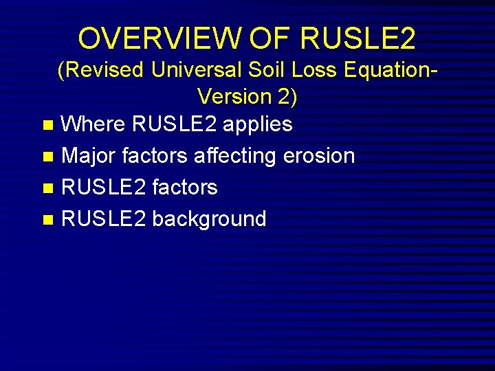 OVERVIEW OF RUSLE 2 (Revised Universal Soil Loss Equation. Version 2) n Where RUSLE