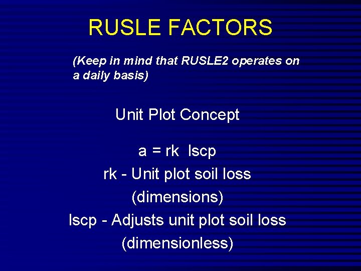 RUSLE FACTORS (Keep in mind that RUSLE 2 operates on a daily basis) Unit