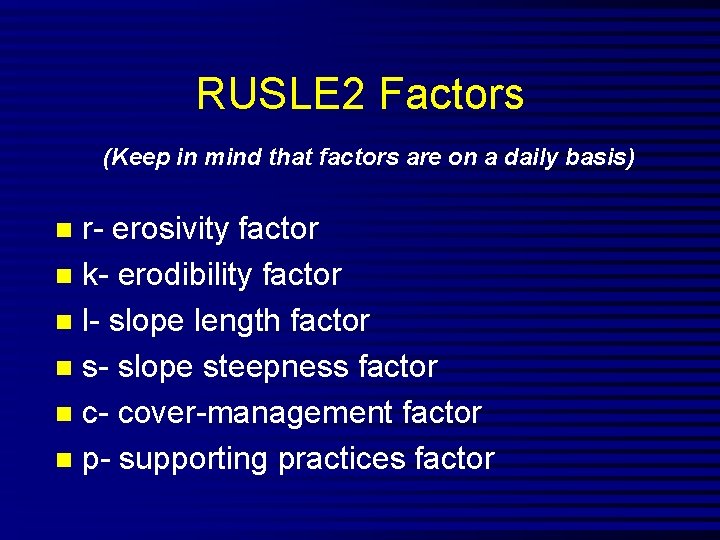 RUSLE 2 Factors (Keep in mind that factors are on a daily basis) r-