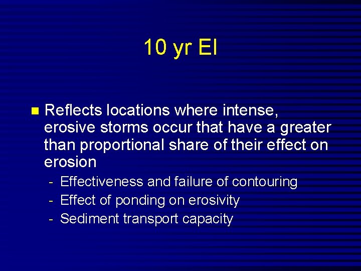 10 yr EI n Reflects locations where intense, erosive storms occur that have a