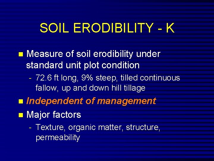 SOIL ERODIBILITY - K n Measure of soil erodibility under standard unit plot condition