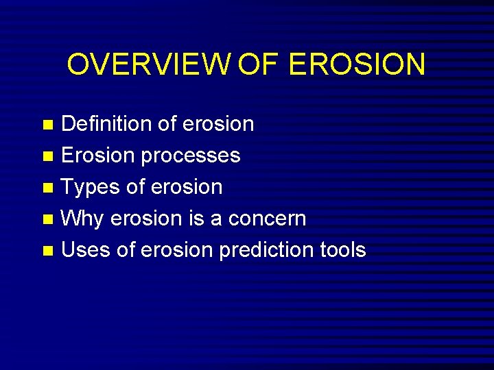 OVERVIEW OF EROSION Definition of erosion n Erosion processes n Types of erosion n
