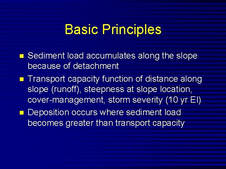 Basic Principles n n n Sediment load accumulates along the slope because of detachment