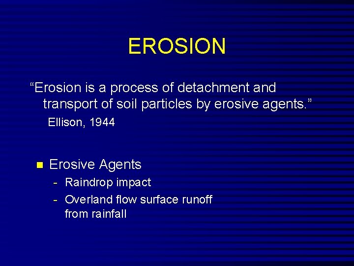 EROSION “Erosion is a process of detachment and transport of soil particles by erosive