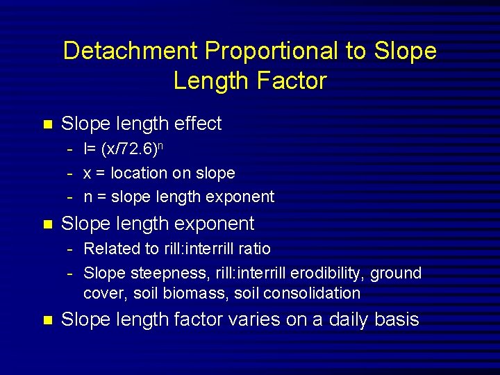 Detachment Proportional to Slope Length Factor n Slope length effect - l= (x/72. 6)n