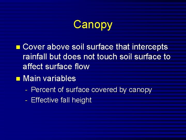 Canopy Cover above soil surface that intercepts rainfall but does not touch soil surface