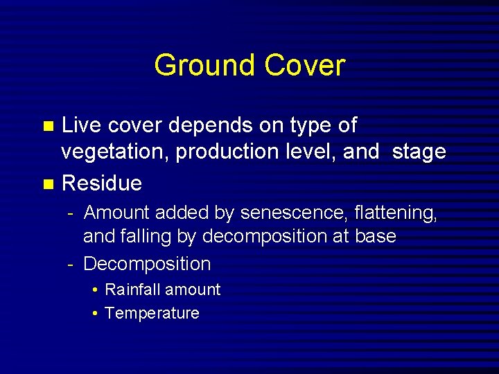 Ground Cover Live cover depends on type of vegetation, production level, and stage n