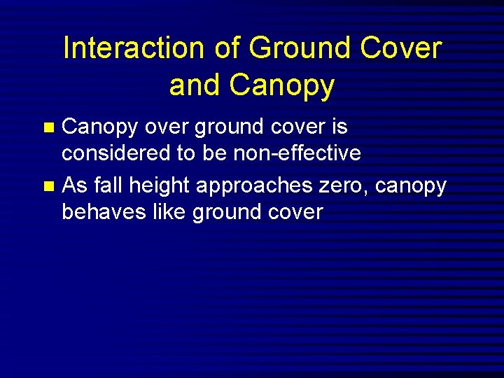 Interaction of Ground Cover and Canopy over ground cover is considered to be non-effective