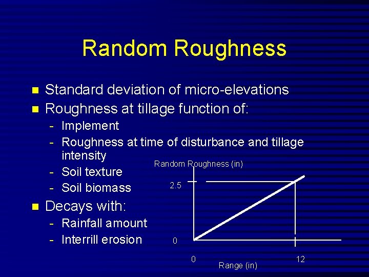 Random Roughness n n Standard deviation of micro-elevations Roughness at tillage function of: -