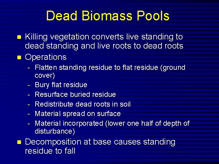 Dead Biomass Pools n n Killing vegetation converts live standing to dead standing and