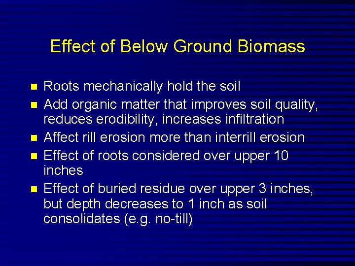 Effect of Below Ground Biomass n n n Roots mechanically hold the soil Add