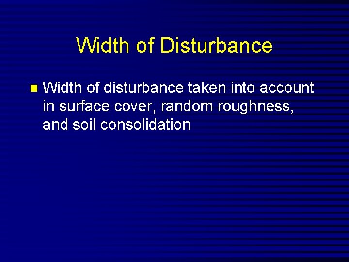 Width of Disturbance n Width of disturbance taken into account in surface cover, random