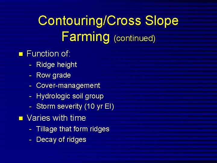 Contouring/Cross Slope Farming (continued) n Function of: - n Ridge height Row grade Cover-management