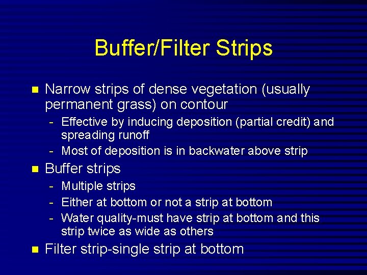 Buffer/Filter Strips n Narrow strips of dense vegetation (usually permanent grass) on contour -