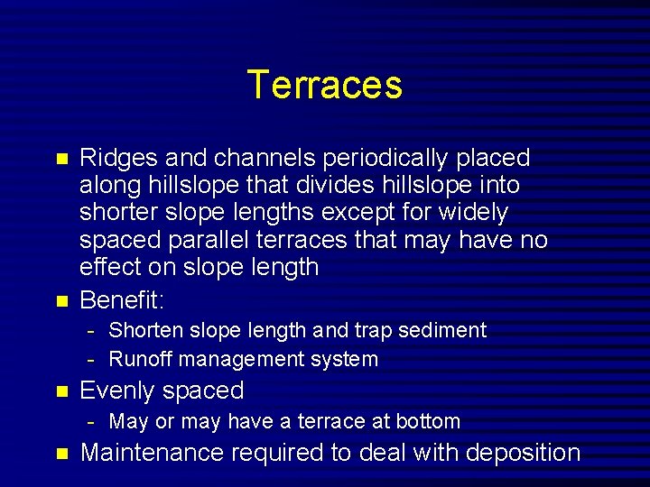 Terraces n n Ridges and channels periodically placed along hillslope that divides hillslope into