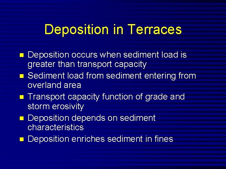 Deposition in Terraces n n n Deposition occurs when sediment load is greater than