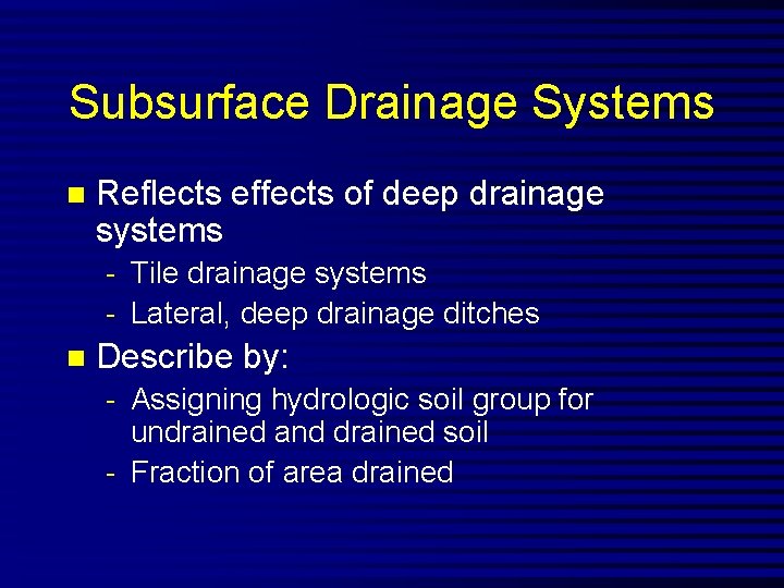 Subsurface Drainage Systems n Reflects effects of deep drainage systems - Tile drainage systems