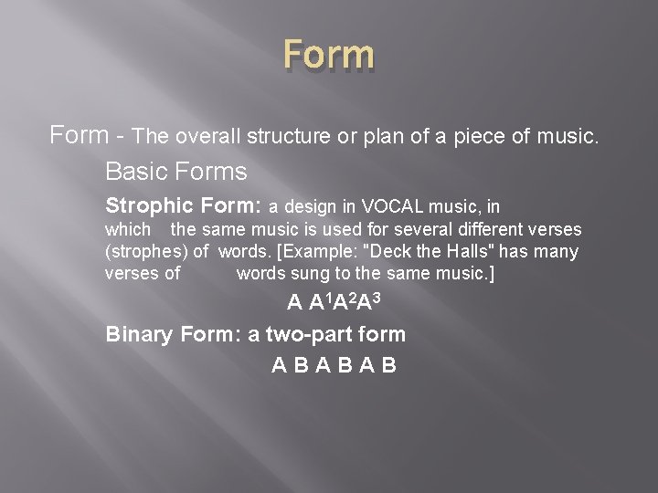 Form - The overall structure or plan of a piece of music. Basic Forms