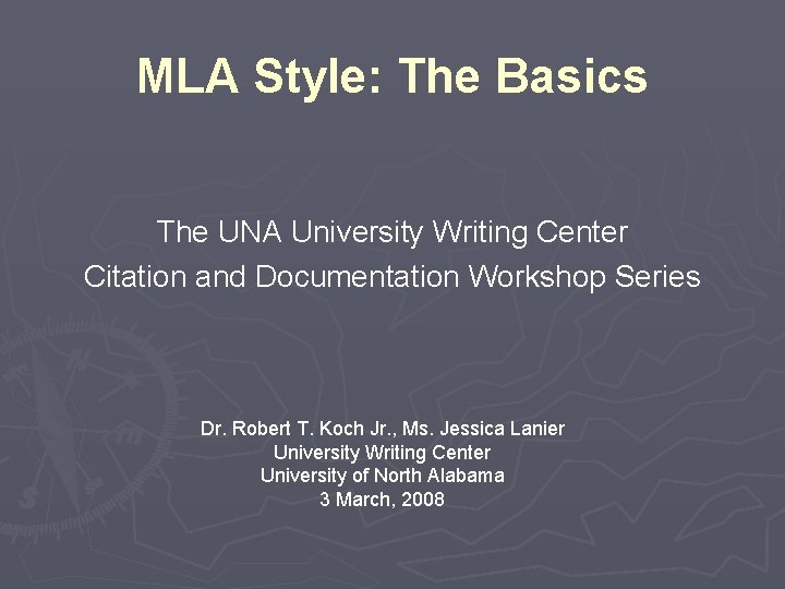 MLA Style: The Basics The UNA University Writing Center Citation and Documentation Workshop Series