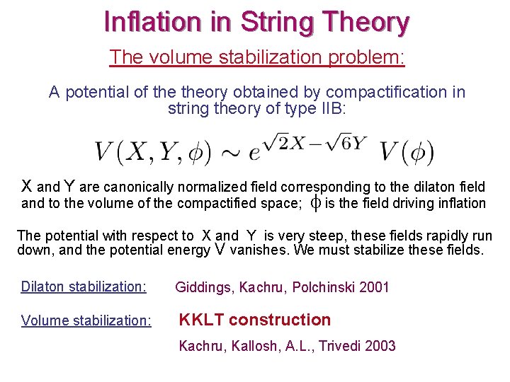 Inflation in String Theory The volume stabilization problem: A potential of theory obtained by