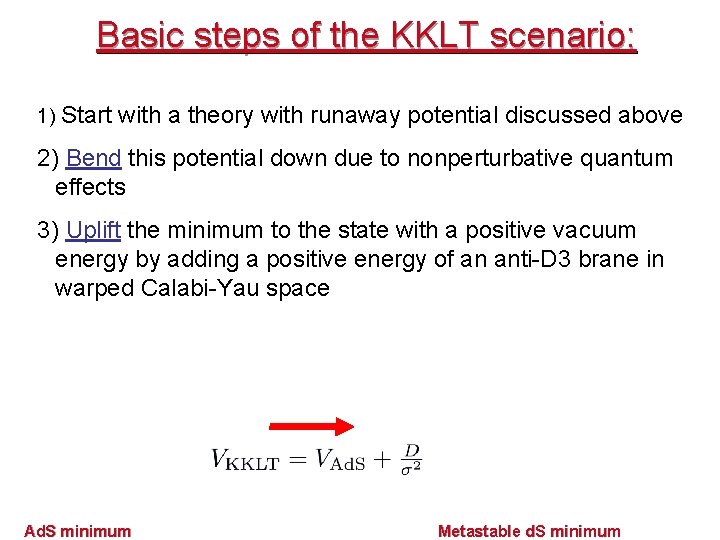 Basic steps of the KKLT scenario: 1) Start with a theory with runaway potential