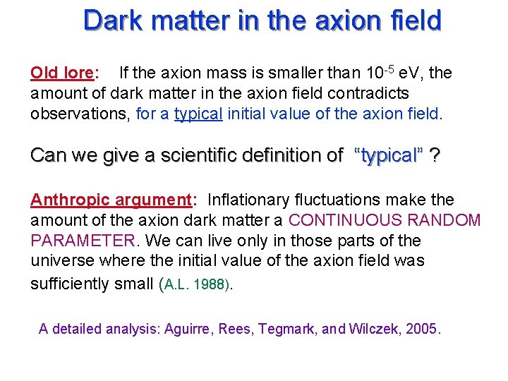 Dark matter in the axion field Old lore: If the axion mass is smaller