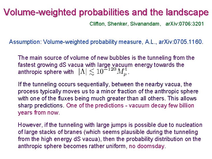 Volume-weighted probabilities and the landscape Clifton, Shenker, Sivanandam, ar. Xiv: 0706: 3201 Assumption: Volume-weighted