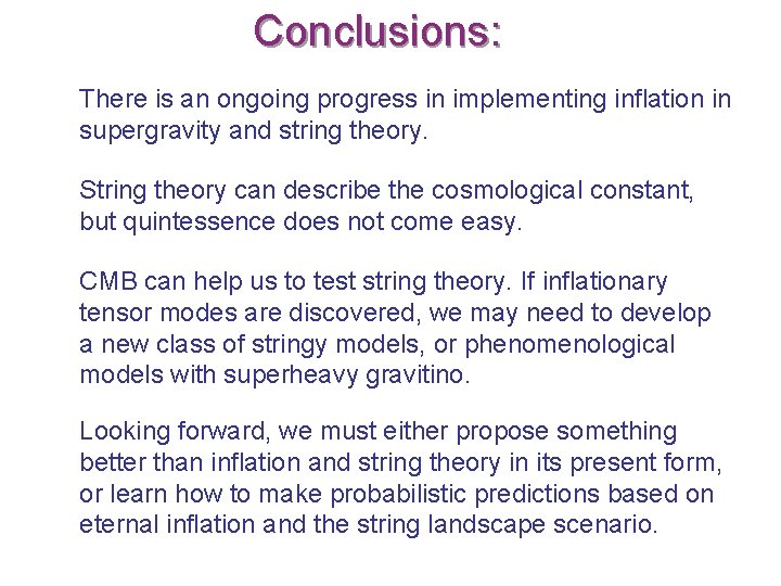 Conclusions: There is an ongoing progress in implementing inflation in supergravity and string theory.