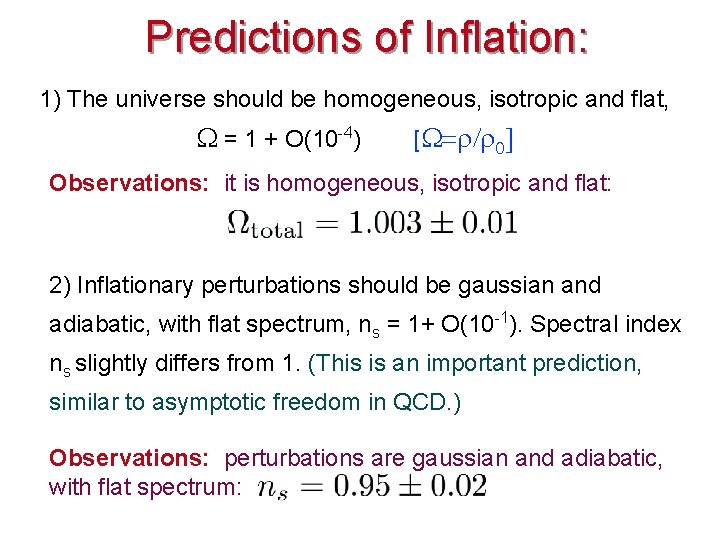 Predictions of Inflation: 1) The universe should be homogeneous, isotropic and flat, = 1