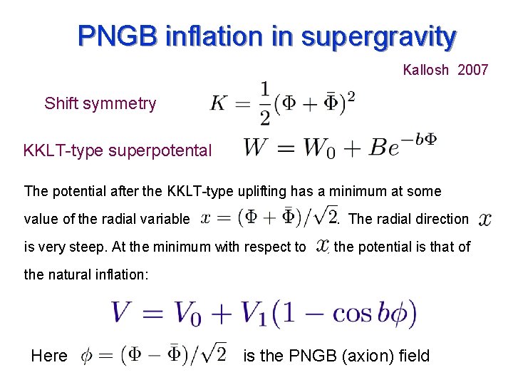 PNGB inflation in supergravity Kallosh 2007 Shift symmetry KKLT-type superpotental The potential after the