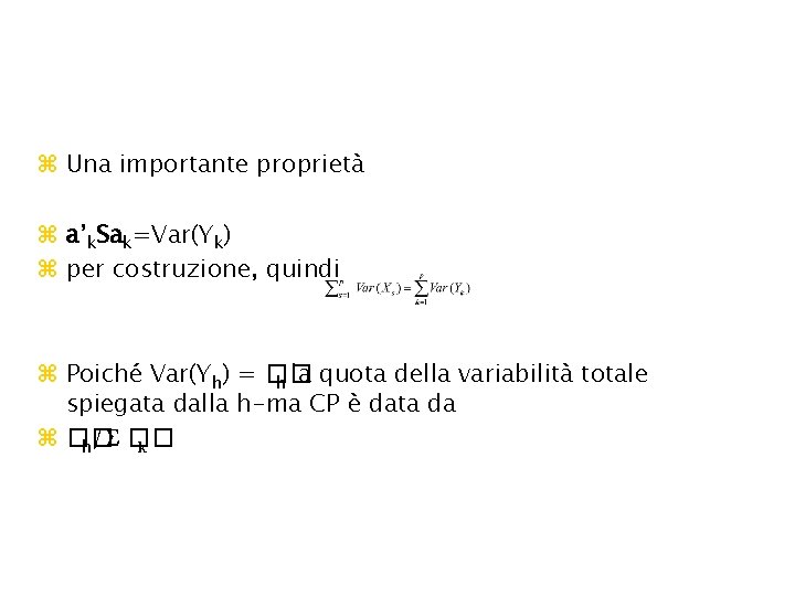 z Una importante proprietà z a’k. Sak=Var(Yk) z per costruzione, quindi z Poiché Var(Yh)