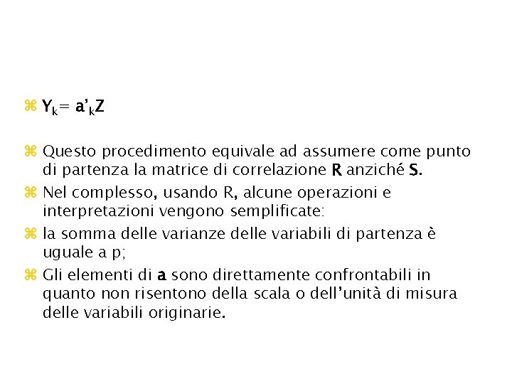 z Yk= a’k. Z z Questo procedimento equivale ad assumere come punto di partenza