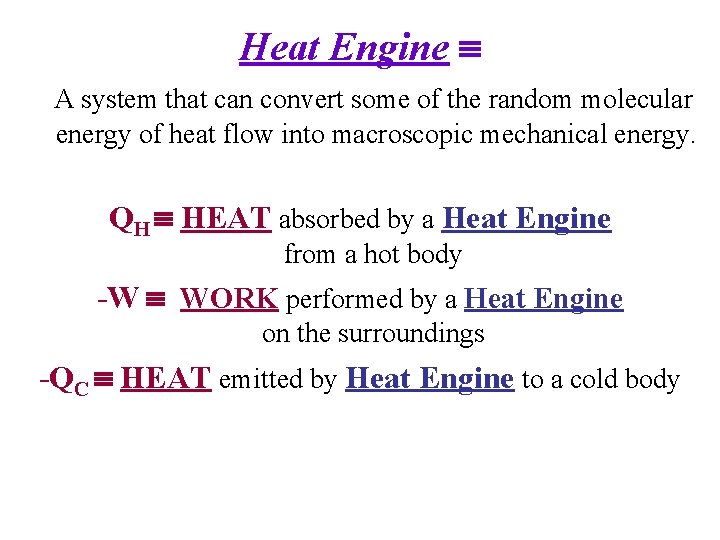 Heat Engine A system that can convert some of the random molecular energy of