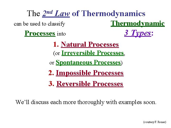 The 2 nd Law of Thermodynamics can be used to classify Thermodynamic Processes into