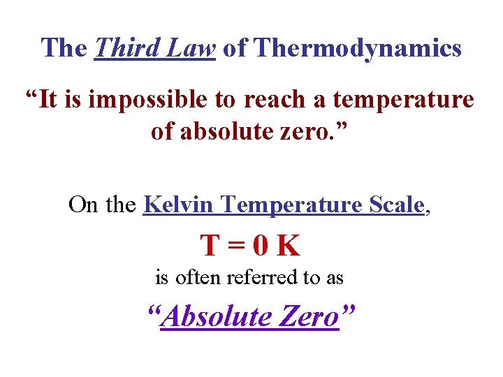 The Third Law of Thermodynamics “It is impossible to reach a temperature of absolute