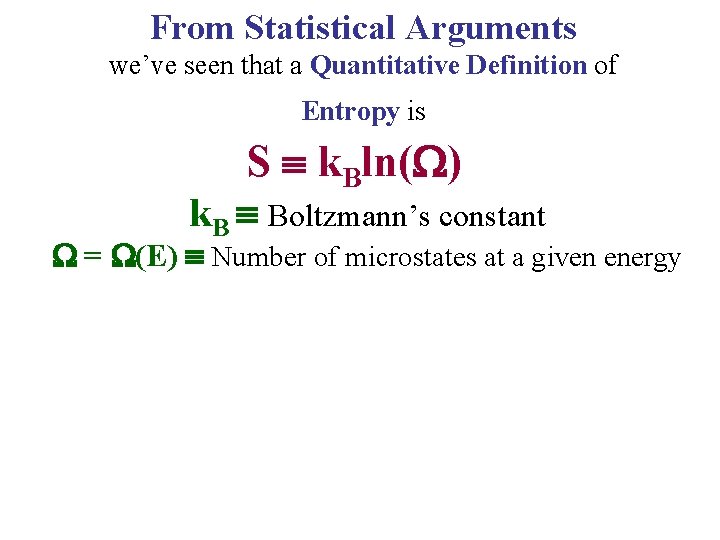 From Statistical Arguments we’ve seen that a Quantitative Definition of Entropy is S k.