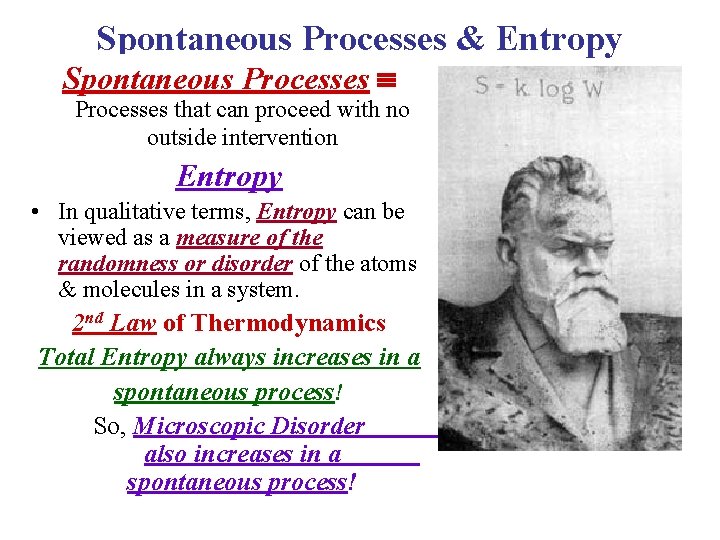 Spontaneous Processes & Entropy Spontaneous Processes that can proceed with no outside intervention Entropy