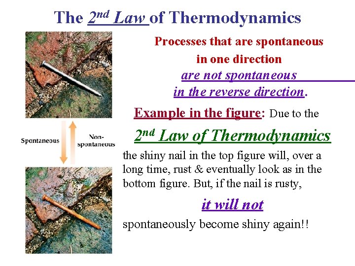 The 2 nd Law of Thermodynamics Processes that are spontaneous in one direction are