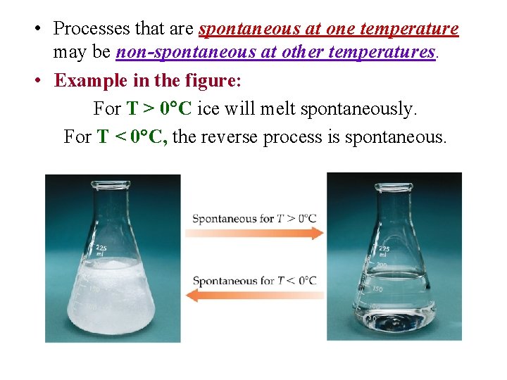  • Processes that are spontaneous at one temperature may be non-spontaneous at other