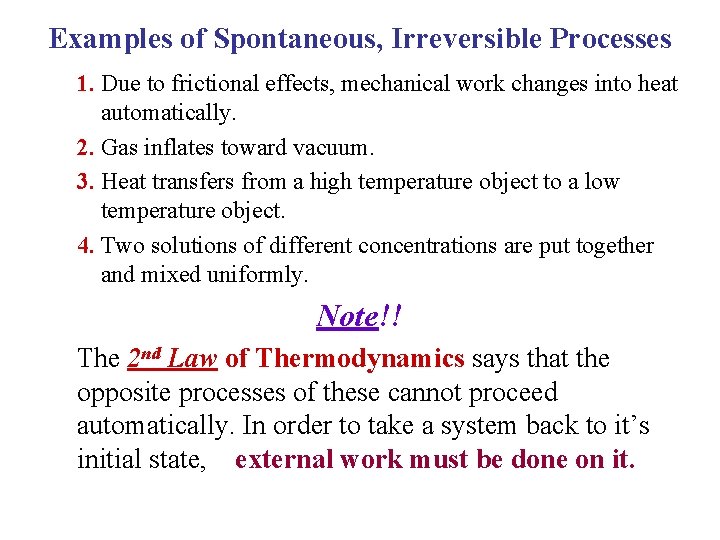 Examples of Spontaneous, Irreversible Processes 1. Due to frictional effects, mechanical work changes into