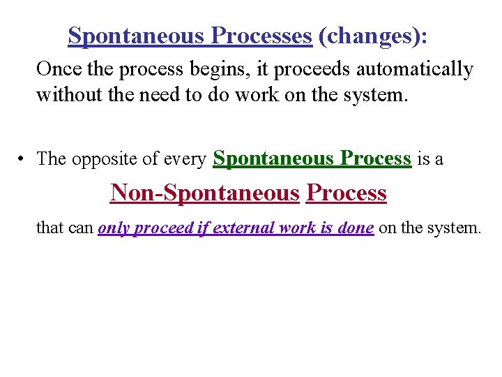 Spontaneous Processes (changes): Once the process begins, it proceeds automatically without the need to