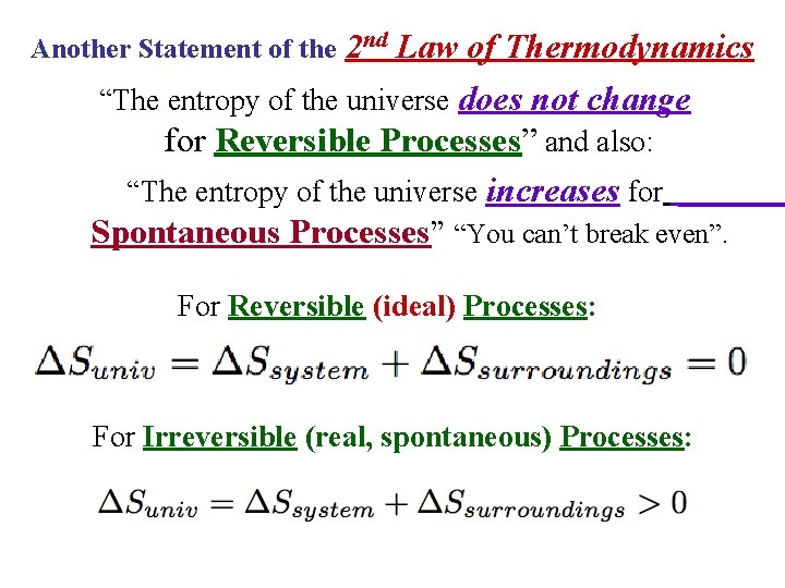 Another Statement of the 2 nd Law of Thermodynamics “The entropy of the universe