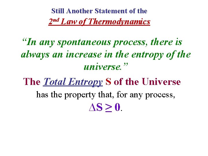 Still Another Statement of the 2 nd Law of Thermodynamics “In any spontaneous process,